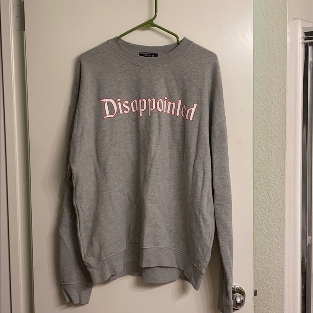 Forever 21 Disappointed Crewneck XL